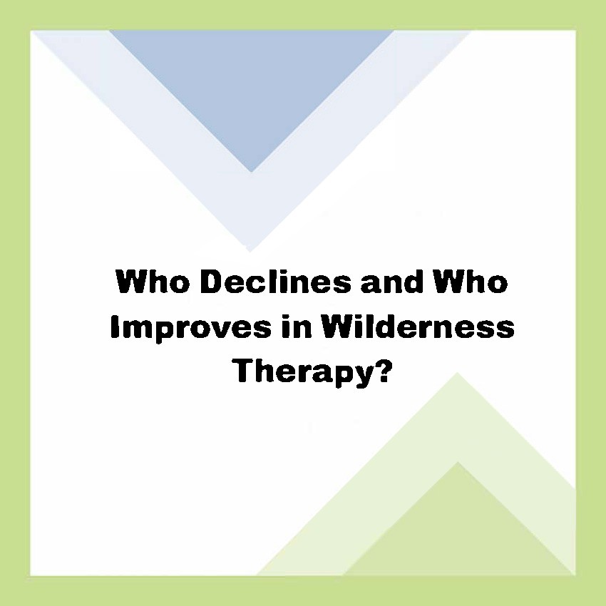 Who Declines and Who Improves in Wilderness Therapy?
